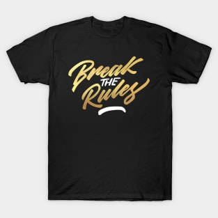 break the rules T-Shirt